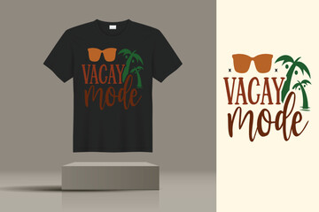 VACAY MODE T-shirt  creative design using adobe illustrator and your best choice...