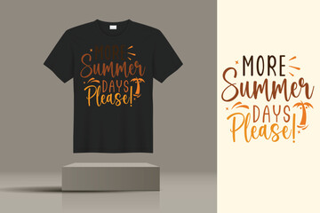 MORE SUMMER DAYS PLEASET  T-shirt  creative design using adobe illustrator and your best choice...
