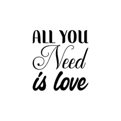 all you need is love black letter quote