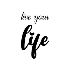 live your life black letter quote