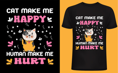 Cats make me happy T shirt design. Cat T shirt, Cat lover, funny cat lover design, pet lover people .cat quotes typography.