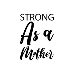 strong as a mother black letter quote