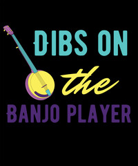 Dibs on the banjo player, Banjo t-shirt design or banjo  poster design or banjo shirt design, quotes saying - obrazy, fototapety, plakaty