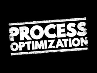 Process optimization - discipline of adjusting a process so as to optimize some specified set of parameters without violating some constraint, text concept stamp - obrazy, fototapety, plakaty