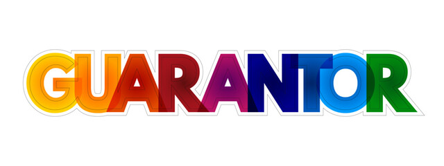 Fototapeta premium Guarantor - a person or thing that gives or acts as a guarantee, colourful text concept background