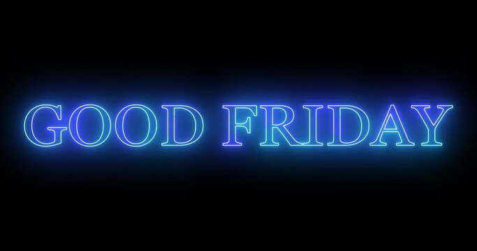 4K Good Friday text cool neon-colored animation. Neon-colored Good Friday text with a glowing neon for a banner, social media feed wallpaper stories.Technology video material animation. Easy to use.