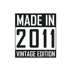Made in 2011. Vintage birthday T-shirt for those born in the year 2011