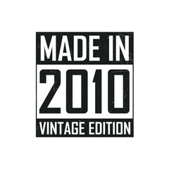 Made in 2010. Vintage birthday T-shirt for those born in the year 2010