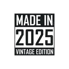 Made in 2025. Vintage birthday T-shirt for those born in the year 2025