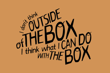 Papercut Handwritten Lettering Poster "I don't think outside of the box. I think what I can do with the box".  Concept for paper recycling, upcycling.