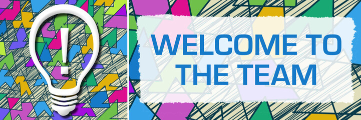 Welcome To The Team Colorful Triangles Texture Bulb Text 