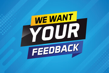 We want your feedback speech word concept vector illustration 3d style for use landing page, template, ui, web, mobile app, poster, banner, flyer, background, Loudspeaker, label We

