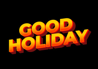 Good holiday. Text effect in eye catching color and 3D look