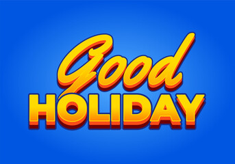 Good holiday. Text effect in eye catching color and 3D look