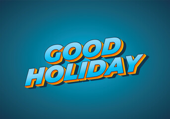 Good holiday. Text effect in eye catching color and 3D look