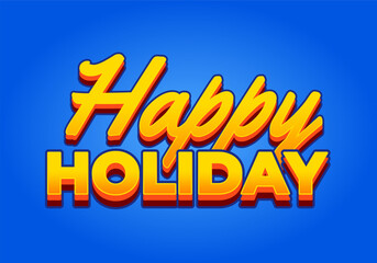 Fototapeta premium Happy holiday. Text effect in eye catching color and 3D look