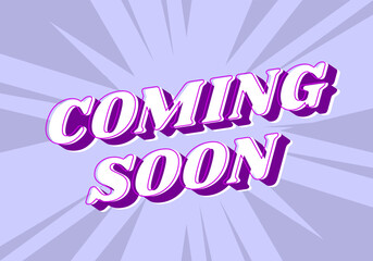 Coming soon. Text effect in 3D look with eye catching colors