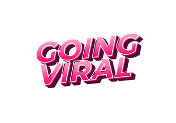 Going viral. Text effect in eye catching color and 3D look effect