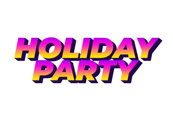 Holiday party. Text effect in 3D look with eye catching colors