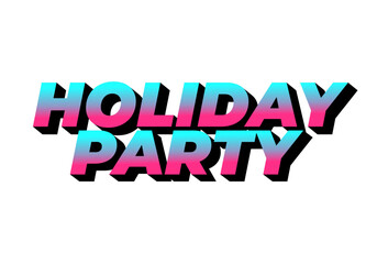 Holiday party. Text effect in 3D look with eye catching colors