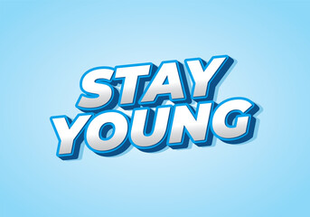 Stay young. Text effect in 3D look with eye catching colors