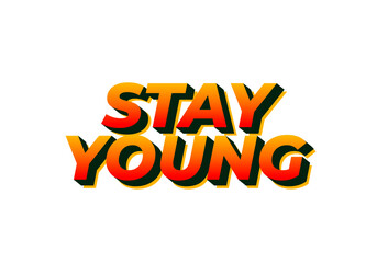 Stay young. Text effect in 3D look with eye catching colors