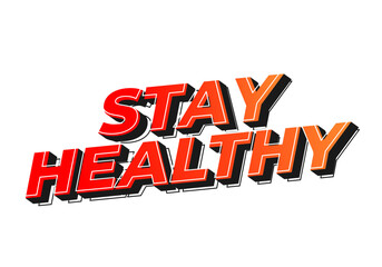 Stay healthy. Text effect in 3D look with eye catching colors