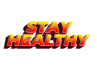 Stay healthy. Text effect in 3D look with eye catching colors