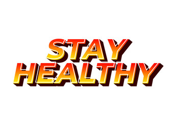 Stay healthy. Text effect in 3D look with eye catching colors