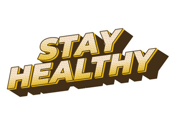 Stay healthy. Text effect in 3D look with eye catching colors