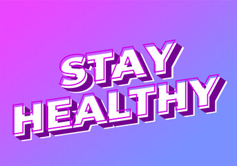 Stay healthy. Text effect in 3D look with eye catching colors