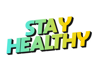Stay healthy. Text effect in 3D look with eye catching colors