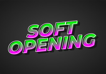 Soft opening. Text effect in 3D look and eye catching colors