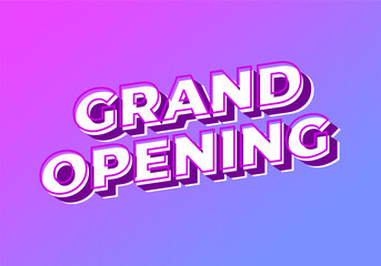 Grand opening. Text effect in 3D look with eye catching colors