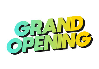Grand opening. Text effect in 3D look with eye catching colors