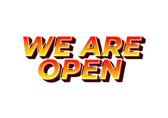 We are open. Text effect in 3D look effect with eye catching colors