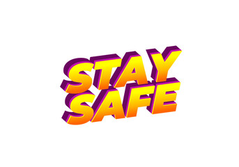 Stay safe. Text effect in 3d look and eye catching colors
