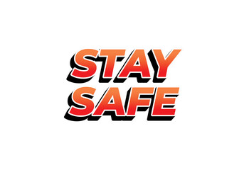 Stay safe. Text effect in 3d look and eye catching colors