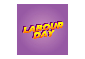 Labour day. Text effect in eye catching colors and 3D look
