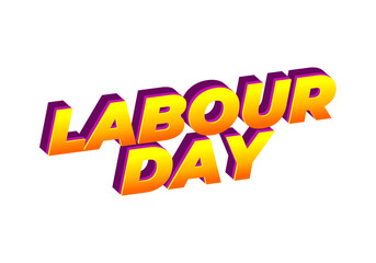 Labour day. Text effect in eye catching colors and 3D look