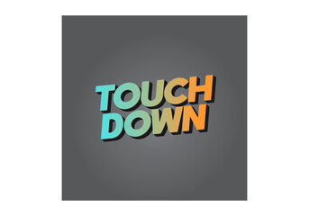 Touch down. Text effect in eye catching color with 3d look effect