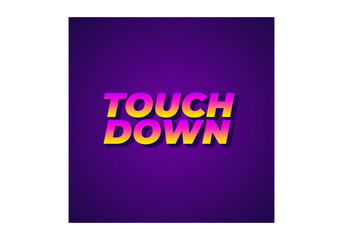 Touch down. Text effect in eye catching color with 3d look effect