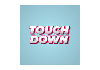Touch down. Text effect in eye catching color with 3d look effect