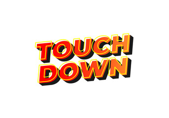 Touch down. Text effect in eye catching color with 3d look effect