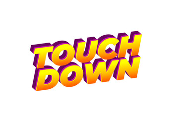 Touch down. Text effect in eye catching color with 3d look effect