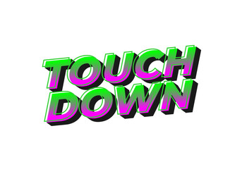 Touch down. Text effect in eye catching color with 3d look effect
