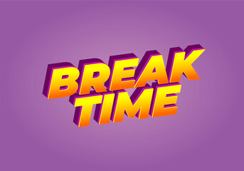 Break time. Text effect in 3D look with eye catching colors