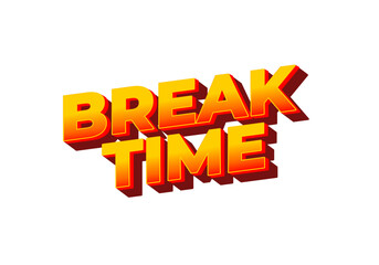 Break time. Text effect in 3D look with eye catching colors