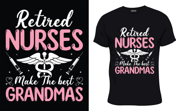 Retired Nurses Make The Best Grandmas colorful graphic t shirt nurse t shirt design