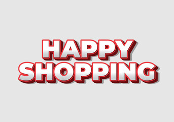 Happy shopping. Text effect in 3D look with eye catching color